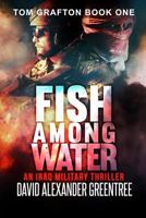 Fish Among Water: An Iraq Military Thriller 1721655689 Book Cover