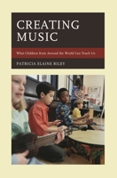 Creating Music: What Children from Around the World Can Teach Us 1475830173 Book Cover