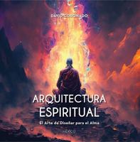 Arquitectura Espiritual: El arte de Diseñar para el alma (Spanish Edition) 1961809109 Book Cover