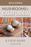 Wild Edible Mushrooms of Califonia: A Field Guide 0988150670 Book Cover