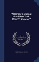 Valentine's Manual Of Old New York, Volume 7 1019184825 Book Cover