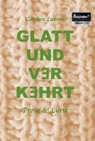 glatt und verkehrt: Prosa & Lyrik 1095781332 Book Cover