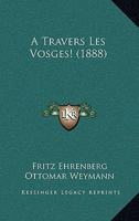 A Travers Les Vosges! (1888) 1149090359 Book Cover