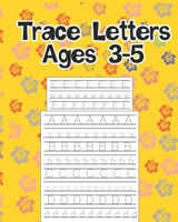 Trace Letters Ages 3-5: Practice Writing for Kids Ages 3-5 (Tracing alphabet ) B086Y7QM6R Book Cover