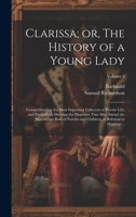 Clarissa; or, The History of a Young Lady: Comprehending the Most Important Concerns of Private Life; and Particularly Shewing the Distresses That may ... in Relation to Marriage ..; Volume 5 102075978X Book Cover