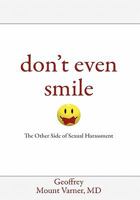 Don't Even Smile: The Other Side of Sexual Harassment 0557709733 Book Cover