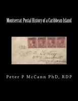 Montserrat: Postal History of a Caribbean Island 1975803426 Book Cover