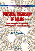 Physical Chemistry of Solids: Basic Principles of Symmetry and Stability of Crystalline Solids 9810211538 Book Cover