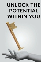 Unlock the Potential Within You: Ultimate Guides On How To Discover Yourself B0F78B1BYV Book Cover