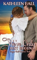 We've Only Just Begun 1546750029 Book Cover