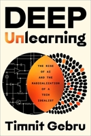 Deep Unlearning: The Rise of AI and the Radicalization of a Tech Idealist 1668093073 Book Cover