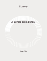 A Bayard From Bengal: Being Some Account of the ... Career of Chunder Bindabun Bhosh ... by Hurry Bungsho Jabberjee ... to Which Is Appended the ... by Another Hand, With Introduction, Not 1518607683 Book Cover