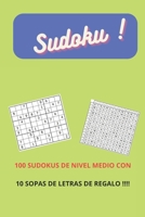 SUDOKU !: 100 SUDOKUS DE NIVEL MEDIO CON 10 SOPAS DE LETRAS DE REGALO !!!! B0CFZQSP95 Book Cover