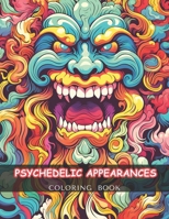 Psychedelic Appearances Coloring Book: Stoner Trippy Coloring Activity Pages for Adults and Teens , A Psychedelic World of Color, Journey of Coloring Challenges B0CTHJGQ32 Book Cover