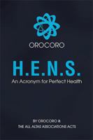 H.E.N.S.: An Acronym for Perfect Health 1984517597 Book Cover