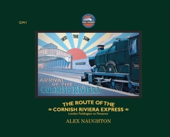 The Route of the Cornish Riviera Express: London Paddington to Penzance 1917667183 Book Cover