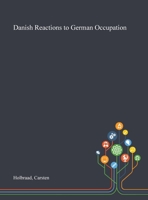 Danish Reactions to German Occupation 1013286901 Book Cover