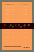 The Good Works Reader (Classic Christian Readers) 0802840310 Book Cover