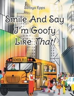 Smile And Say I'm Goofy Like That! 1644927624 Book Cover