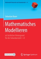 Mathematisches Modellieren: als fachlicher Hintergrund für die Sekundarstufe I +II (Mathematik Primarstufe und Sekundarstufe I + II) 3662617870 Book Cover