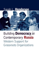 Building Democracy in Contemporary Russia: Western Support for Grassroots Organizations 0801441358 Book Cover