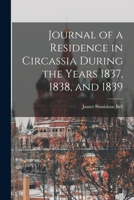 Journal of a Residence in Circassia During the Years 1837, 1838, and 1839 1018870423 Book Cover