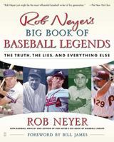 Rob Neyer's Big Book of Baseball Legends: The Truth, the Lies, and Everything Else 0743284909 Book Cover