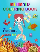 Mermaid Coloring Book for Girls Ages 6-8 : Cute Unique Coloring Pages. Large Format for Special Childrens to Enjoy 1679981714 Book Cover