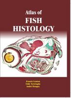 Atlas of Fish Histology 1578085446 Book Cover