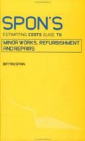 Spon's Estimating Cost Guide to Minor Works, Alterations and Repairs to Fire, Flood, Gale and Theft Damage (Spon's Estimating Costs Guides) 0415469066 Book Cover