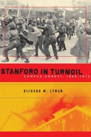 Stanford in Turmoil: Campus Unrest, 1966-1972 (Stanford General Books) 0804760799 Book Cover