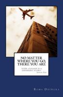 No Matter Where You Go, There You Are: Your Luggage is a Different Story 1530762715 Book Cover