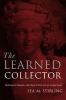 The Learned Collector: Mythological Statuettes and Classical Taste in Late Antique Gaul 0472114336 Book Cover