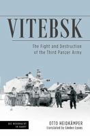 Vitebsk: The Fight and Destruction of Third Panzer Army 1612005489 Book Cover
