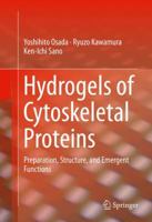 Hydrogels of Cytoskeletal Proteins: Preparation, Structure, and Emergent Functions 3319273752 Book Cover