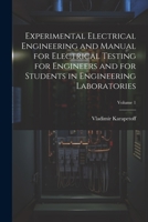 Experimental Electrical Engineering and Manual for Electrical Testing for Engineers and for Students in Engineering Laboratories; Volume 1 1021626945 Book Cover
