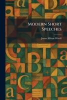 Modern Short Speeches 1025849531 Book Cover
