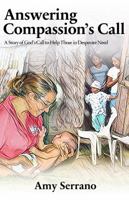 Answering Compassion's Call: A Story of God’s Call to Help Those in Desperate Need 1735406724 Book Cover