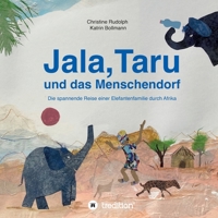 Jala, Taru und das Menschendorf: Die spannende Reise einer Elefantenfamilie durch Afrika 3347239385 Book Cover