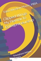Clipped Wings My Memoir to Entrepreneurship: Triumphant Athletic Agency 1985745046 Book Cover