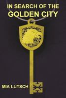 In Search of the Golden City 0996663428 Book Cover