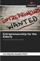 Entrepreneurship for the Elderly: Case study of the parish of Ajuda 6208670241 Book Cover