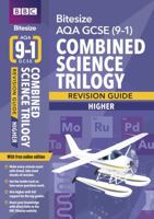 BBC Bitesize AQA GCSE (9-1) Combined Science Trilogy Higher Revision Guide (BBC Bitesize GCSE 2017) 1406686174 Book Cover
