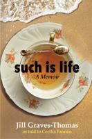 Such Is Life: A Memoir by Jill Graves-Thomas 1514439050 Book Cover