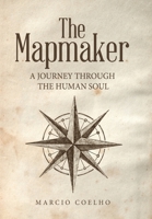 The Mapmaker: A Journey Through the Human Soul 1665786353 Book Cover