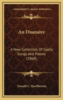 An Duanaire: A New Collection Of Gaelic Songs And Poems (1868) 1160784434 Book Cover