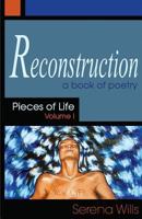 Reconstruction, Pieces of Life Volume 1 1499570295 Book Cover