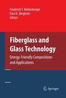 Fiberglass and Glass Technology: Energy-Friendly Compositions and Applications 1489984798 Book Cover