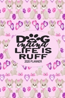 2020 Dog Planner - Dog Mama Life Is Ruff: 2020 Dog Themed Planner For Women Puppy and Canine Enthusiasts - Month At A Glance Calendar - Contacts Pages 1675016755 Book Cover