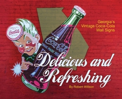 Delicious and Refreshing: Georgia's Vintage Coca-Cola Wall Signs 1952714524 Book Cover